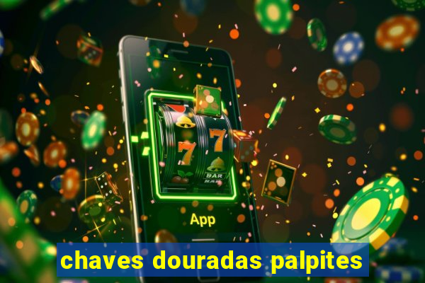 chaves douradas palpites